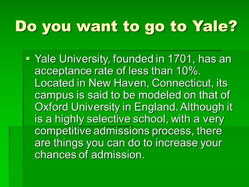 Do you want to go to Yale? Yale University, founded in 1701, has Do you want to go to Yale? Yale University, founded in 1701, has